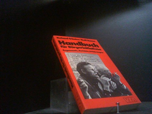 Handbuch für Bürgerinitiativen. Argumente, Berichte, Erfahrungen Social Sciences