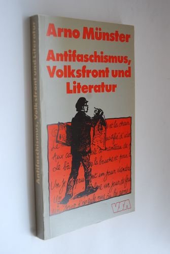 Antifaschismus, Volksfront und Literatur : zur Geschichte der "Vereinigung Revolutionärer Schriftsteller und Künstler" (AEAR) in Frankreich. Books