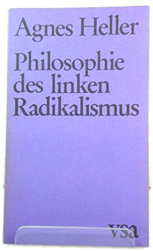 Philosophie des linken Radikalismus. Ein Bekenntnis zur Philosophie Politics & History