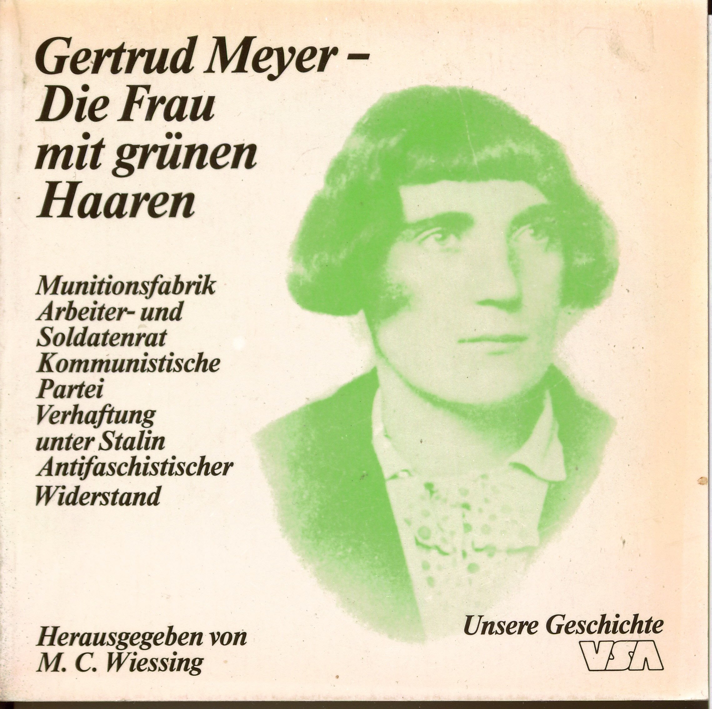 Gertrud Meyer, die Frau mit grünen Haaren. Erinnerungen von und an G. Meyer Memories