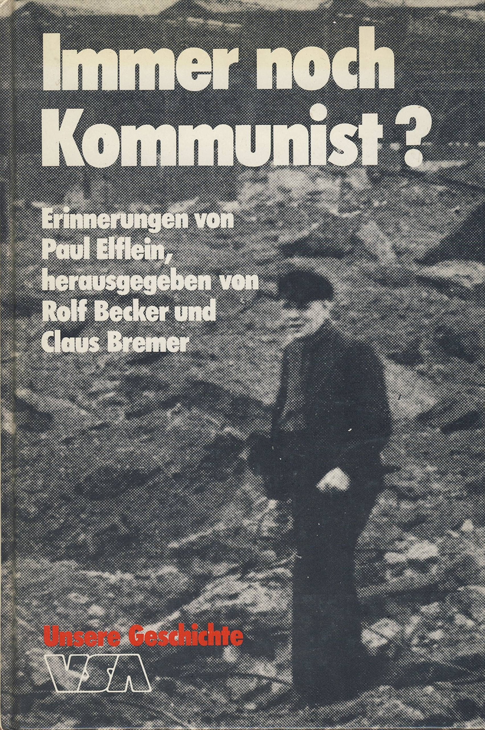 Immer noch Kommunist? Erinnerungen von Paul Elflein book