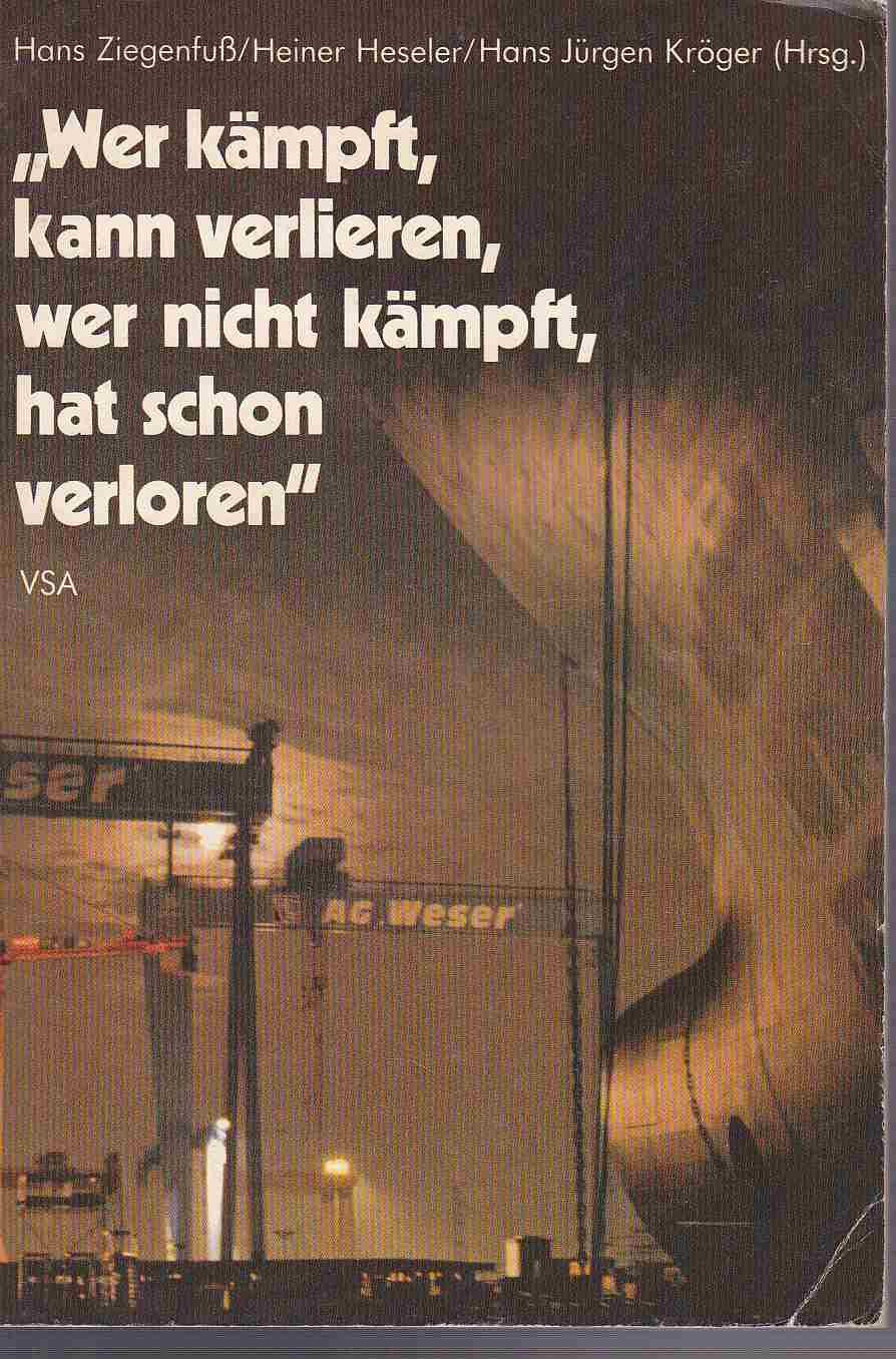Wer kämpft kann verlieren, wer nicht kämpft hat schon verloren. Tagebuch einer Betriebsbesetzung Books