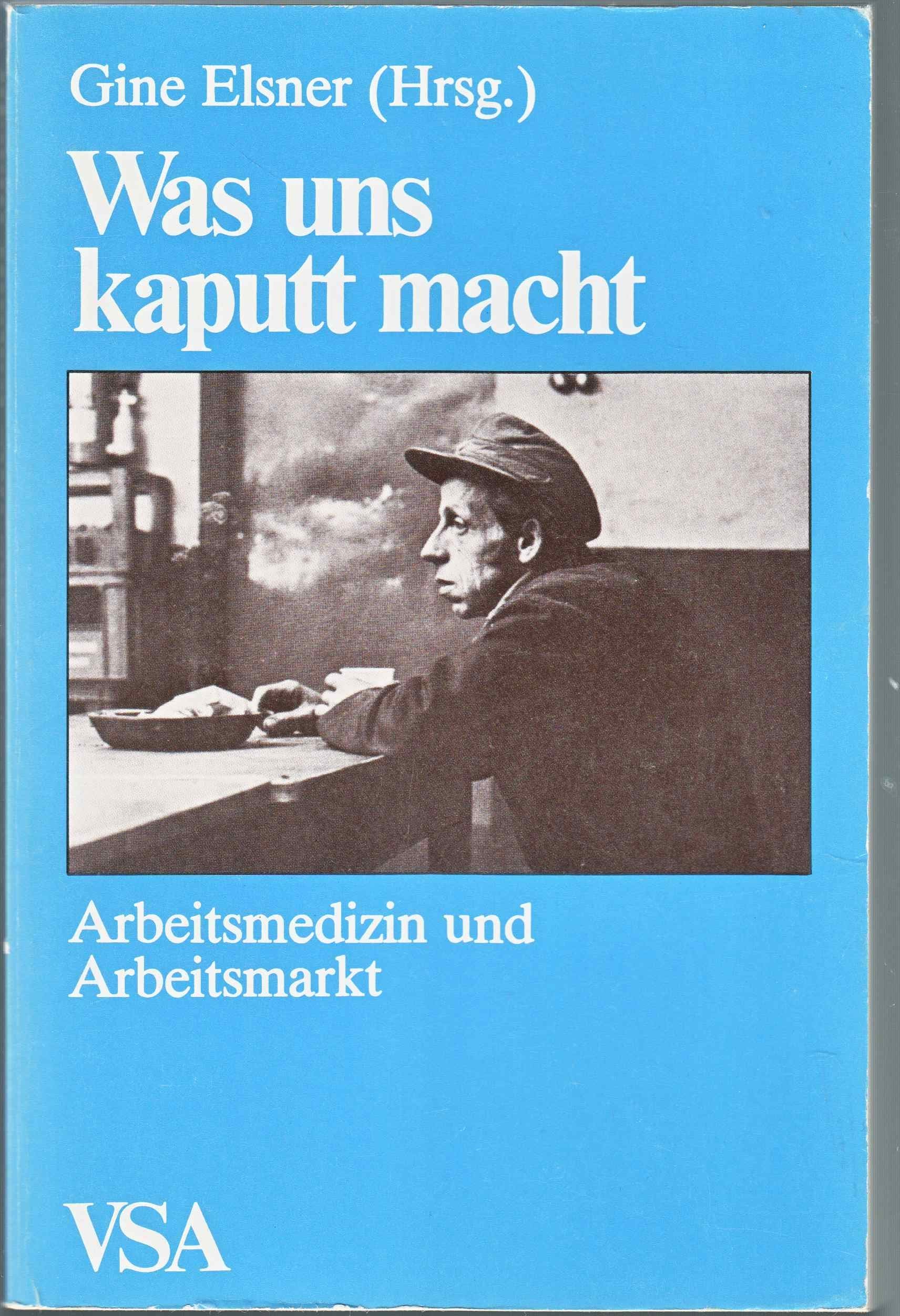 Was uns kaputt macht... Arbeitsmarkt und Arbeitsmedizin Medicine