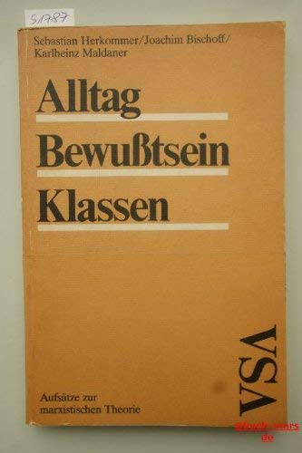Alltag, Bewusstsein, Klassen: Aufsatze zur marxistischen Theorie book