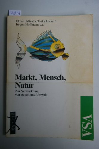 Markt, Mensch, Natur. Zur Vermarktung von Arbeit und Umwelt Natural Sciences