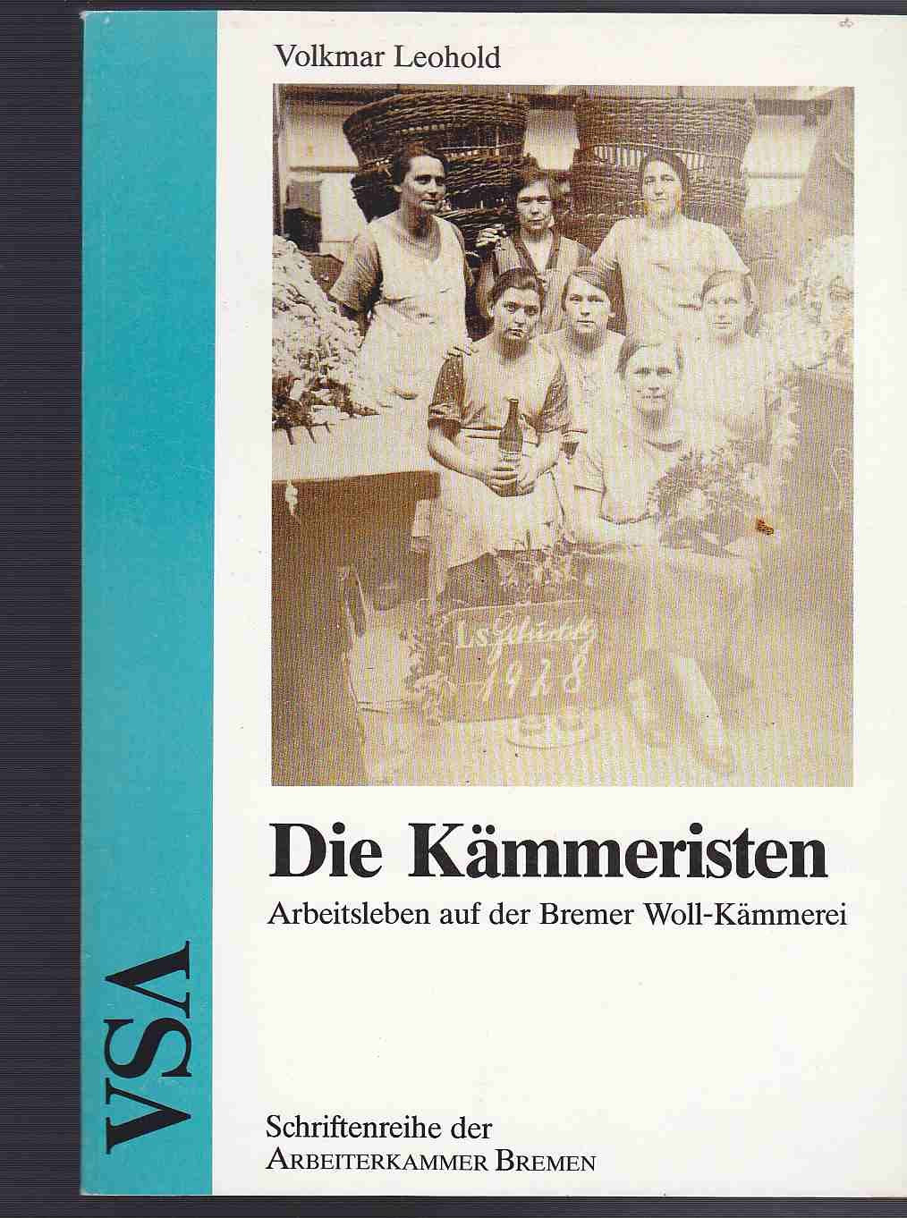 Die Kämmeristen. Arbeitsleben auf der Bremer Woll-Kämmerei Social Sciences
