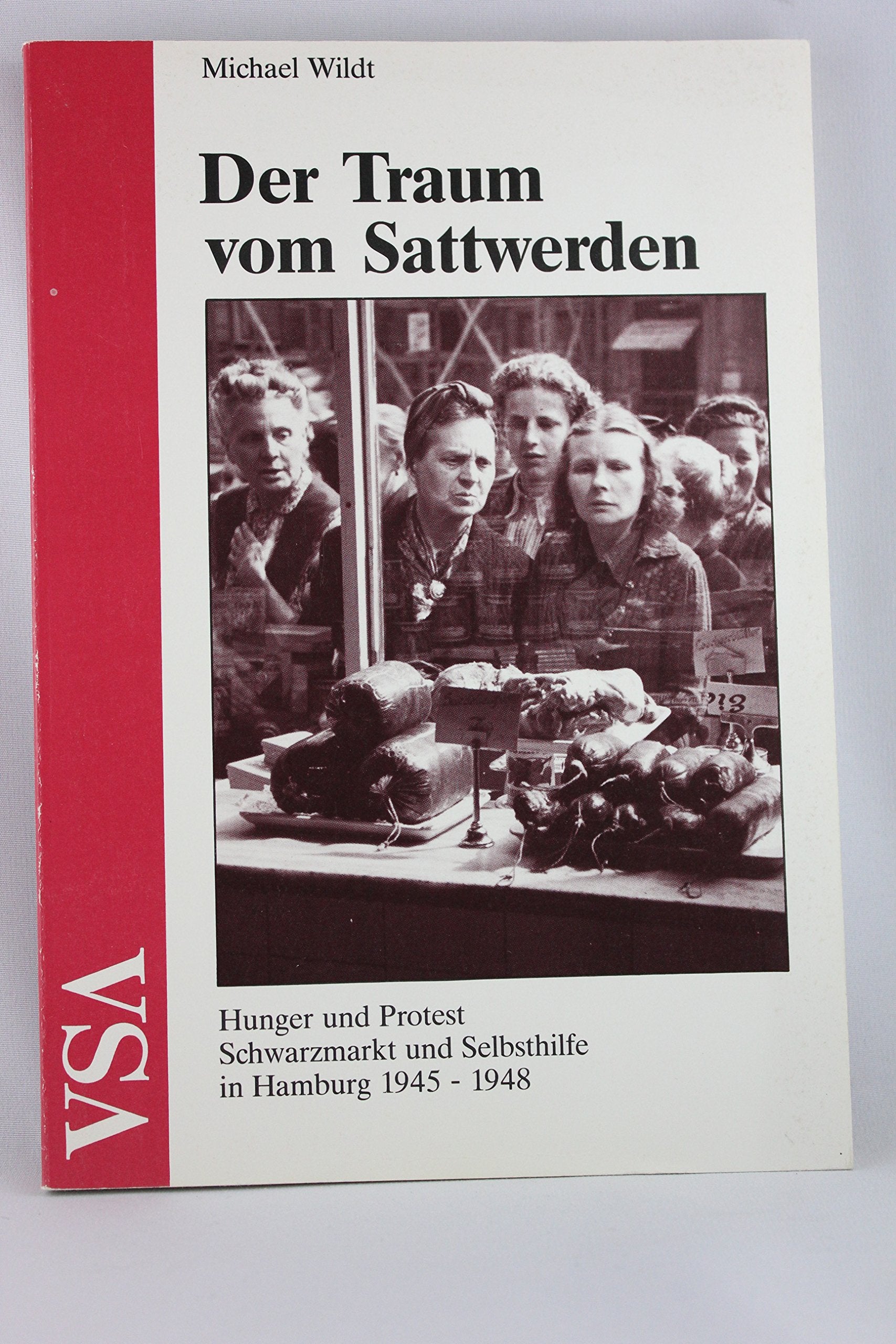 Der Traum vom Sattwerden. Hunger, Schwarzmarkt und Rationen in Hamburg 1945-1948 German history