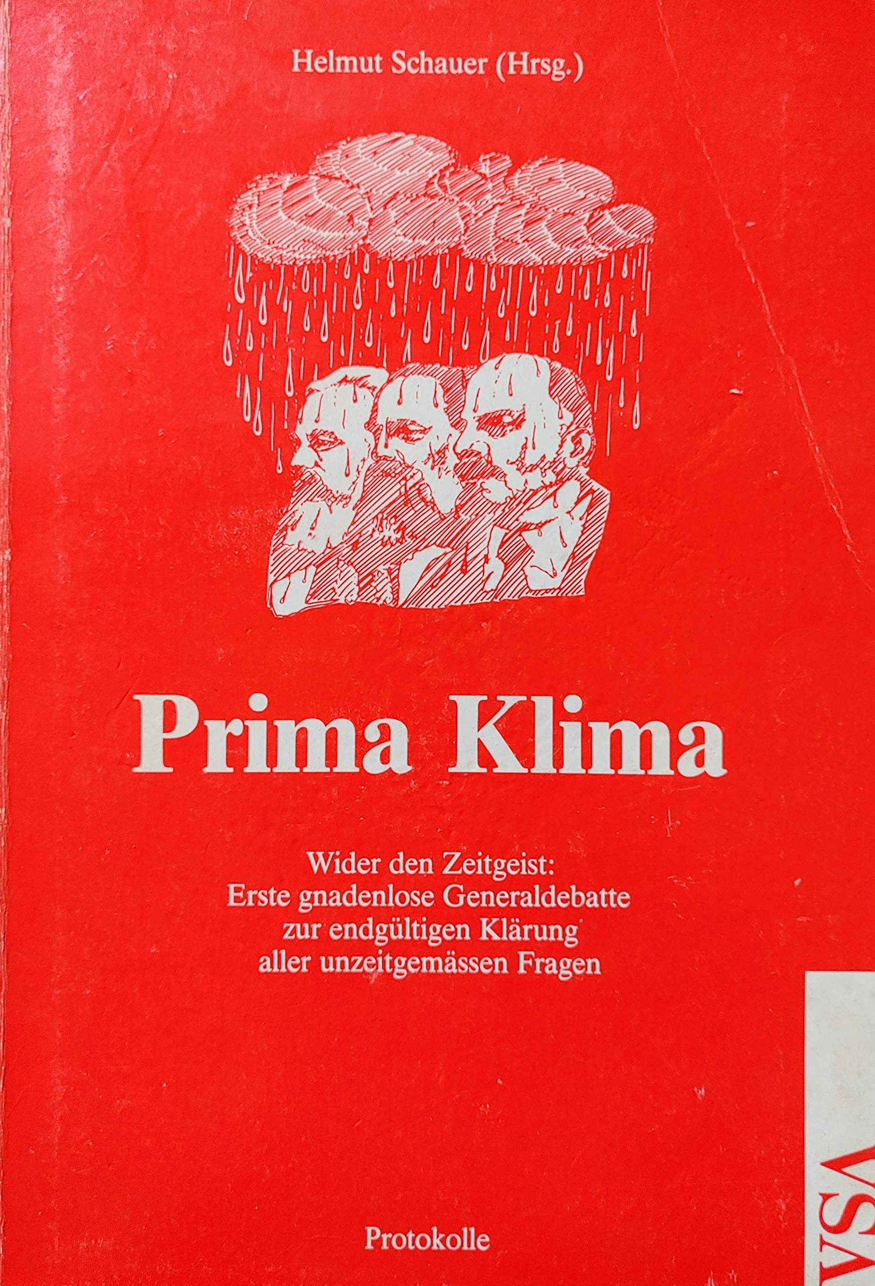 Prima Klima. Wider den Zeitgeist: Erste gnadenlose Generaldebatte zur endgültigen Klärung aller unzeitgemässen Fragen.21.-23. Nov. 1986 in Frankfurt am Main. Protokolle Social Sciences