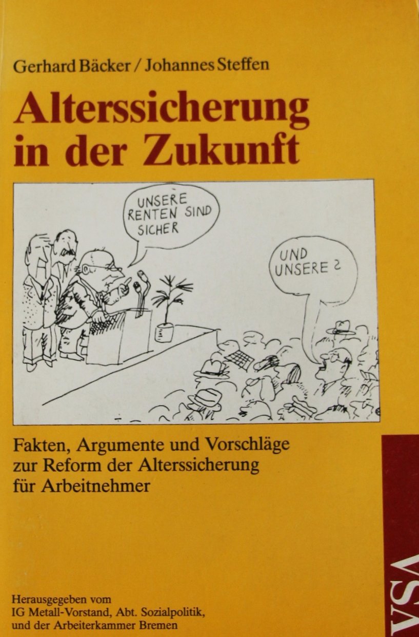 Alterssicherung in der Zukunft. Fakten, Argumente und Vorschläge zur Reform der Alterssicherung für Arbeitnehmer Books