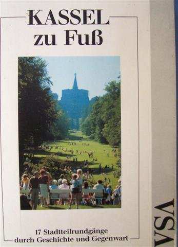 Kassel zu Fuß - 17 Stadtteilrundgänge durch Geschichte und Gegenwart Travel