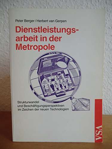 Dienstleistungsarbeit in der Metropole. Strukturwandel und Beschäftigungsperspektiven im Zeichen der neuen Technologien Books