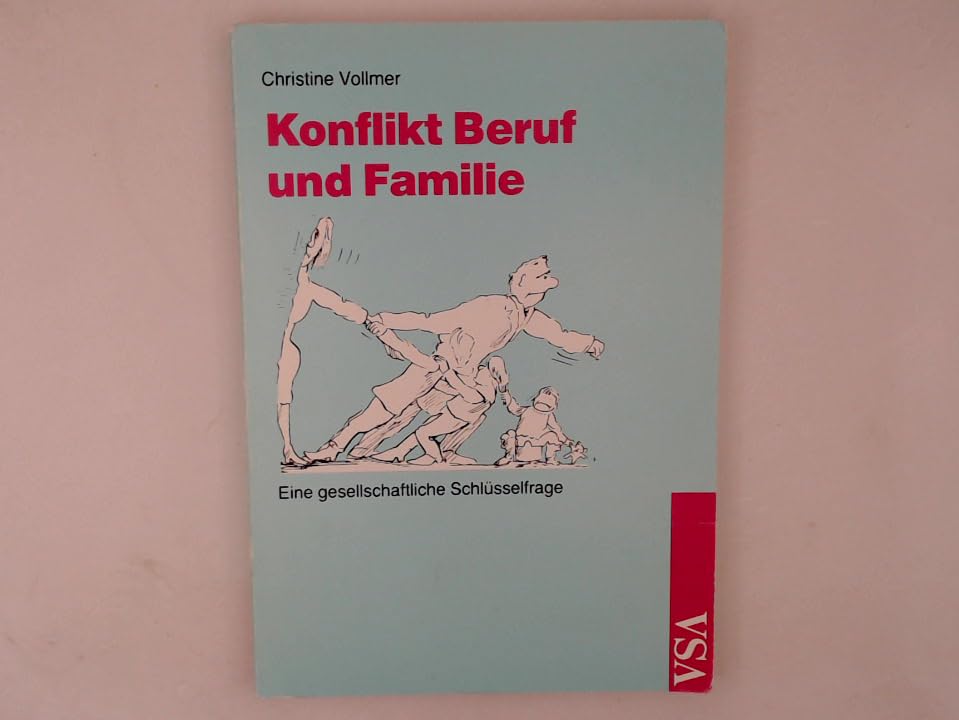Konflikt Beruf und Familie. Eine gesellschaftliche Schlüsselfrage Business, Finance & Career