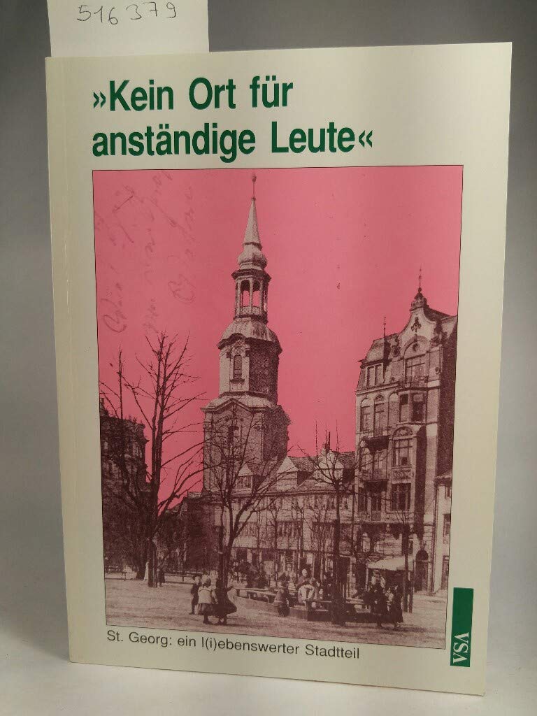 Kein Ort für anständige Leute: St. Georg. Geschichte und Gegenwart eines l( i)ebenswerten Stadtteils Social Sciences