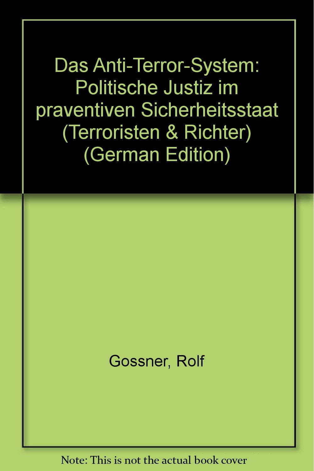 Das Anti - Terror- System. Politische Justiz im präventiven Sicherheitsstaat Law