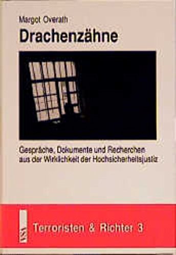 Drachenzähne. Gespräche, Dokumente und Recherchen aus der Wirklichkeit der Hochsicherheitsjustiz Law