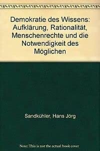 Demokratie des Wissens. Aufklärung, Rationalität, Menschenrechte und die Notwendigkeit des Möglichen Social Sciences