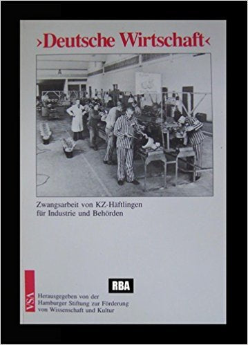 Deutsche Wirtschaft. Zwangsarbeit von KZ- Häftlingen für Industrie und Behörden Books