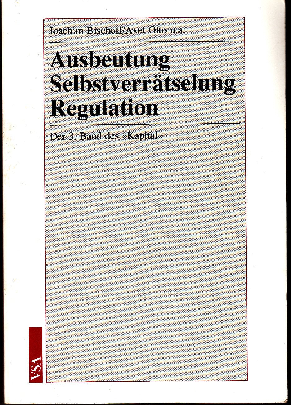 Ausbeutung, Selbstverrätselung, Regulation. Der 3. Band des ' Kapital' Books