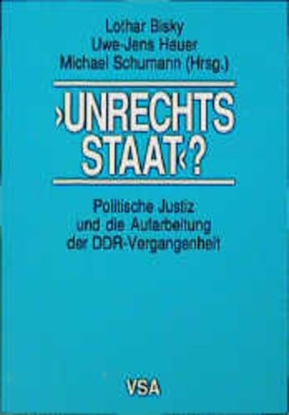 Unrechtsstaat?: Politische Justiz und die Aufarbeitung der DDR-Vergangenheit Law Books