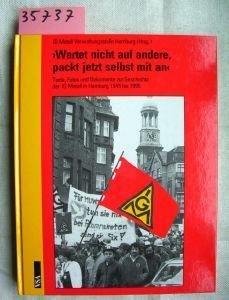 ' Wartet nicht auf andere, packt jetzt selber mit an.' Texte, Fotos und Dokumente zur Geschichte der IG Metall in Hamburg 1945 bis 1995 Law