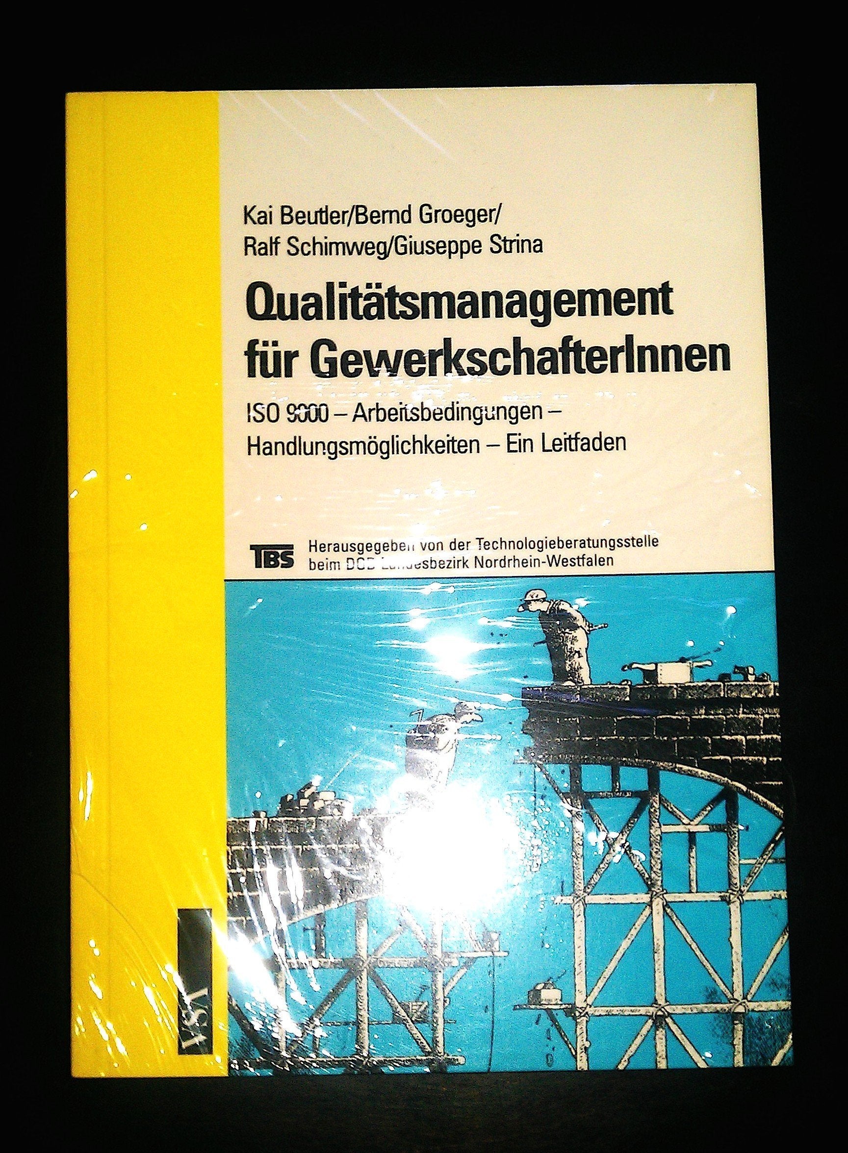 Qualitätsmanagement für GewerkschafterInnen: ISO 9000 Arbeitsbedingungen - Handlungsmöglichkeiten - Ein Leitfaden Law
