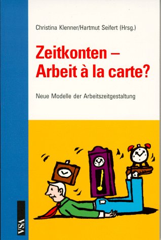 Zeitkonten. Arbeit a la carte? Neue Modelle der Arbeitszeitgestaltung Business & Technology