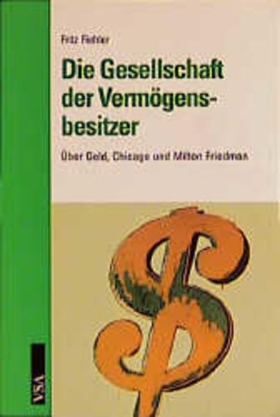 Die Gesellschaft der Vermögensbesitzer. Über Geld, Chicago und Milton Friedman Books