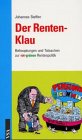 Der Rentenklau. Behauptungen und Tatsachen zur rot-grünen Rentenpolitik. Law