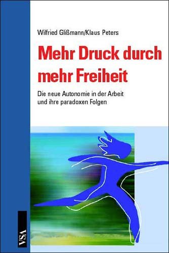 Mehr Druck durch mehr Freiheit: Die neue Autonomie in der Arbeit und ihre paradoxen Folgen Computer Science