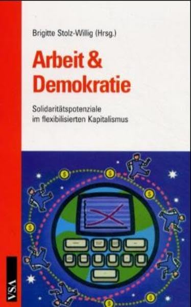 Arbeit & Demokratie: Solidaritätspotentiale im flexibilisierten Kapitalismus Law