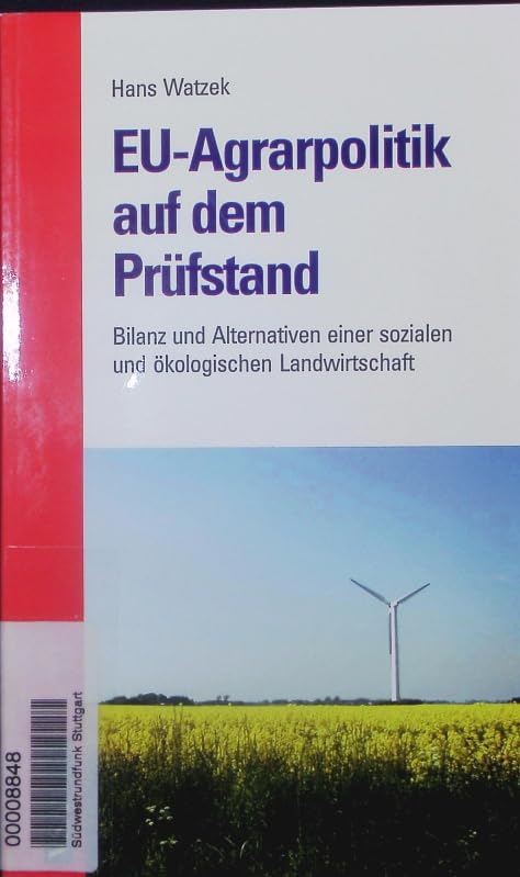 EU-Agrarpolitik auf dem Prüfstand. Bilanz und Alternativen einer sozialen und ökologischen Landwirtschaft Natural Sciences