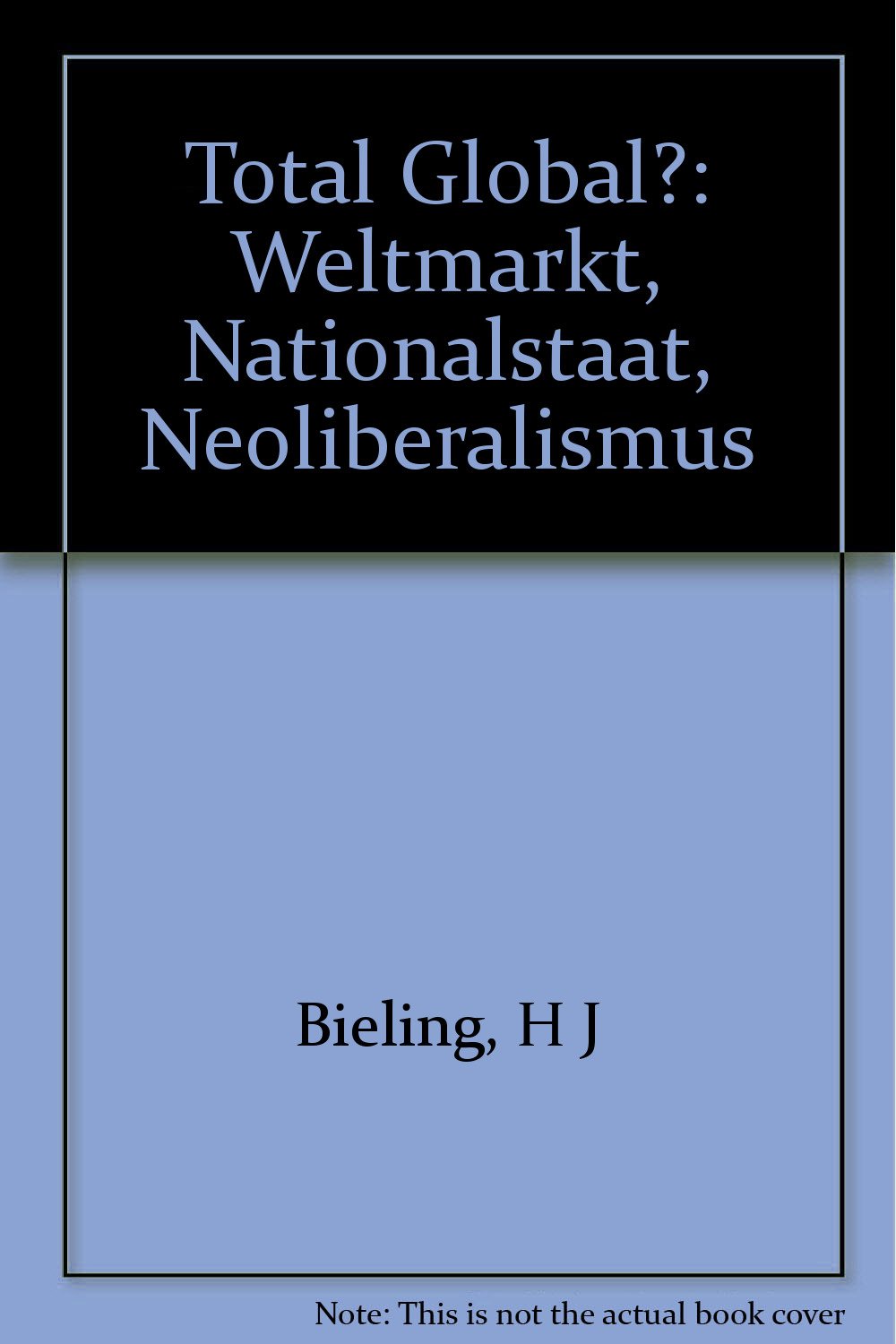 Total Global?: Weltmarkt, Nationalstaat, Neoliberalismus Law