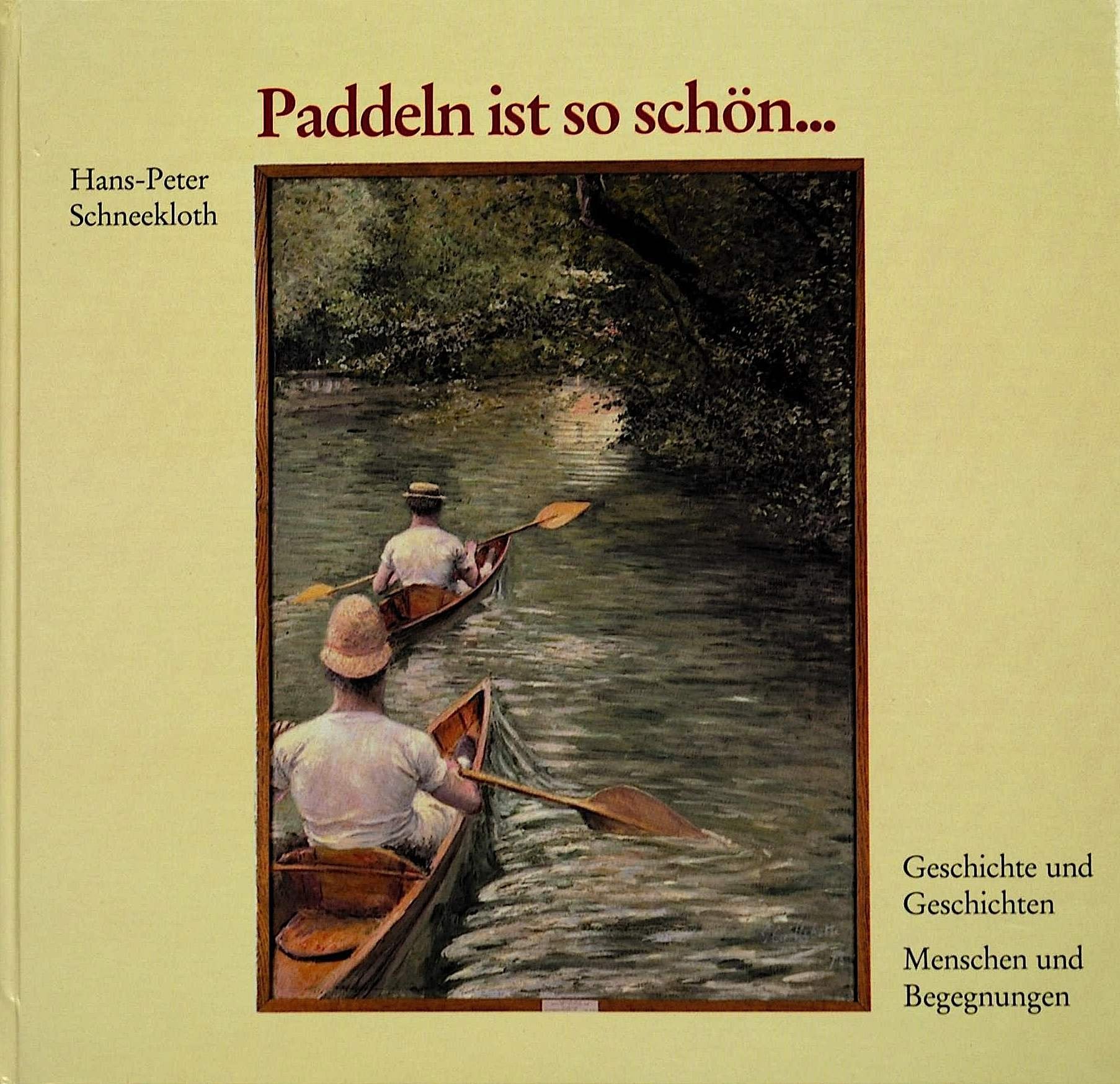 Paddeln iost so schön... Geschichte und Geschichten, Menschen und Begegnungen Books
