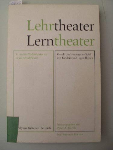 Lehrtheater, Lerntheater: Kritisches Volkstheater als neues Schultheater. Gesellschaftsbezogenes Spiel mit Kindern und Jugendlichen. Analysen, ... für Fritz Gieselmann (1907-1975) Books