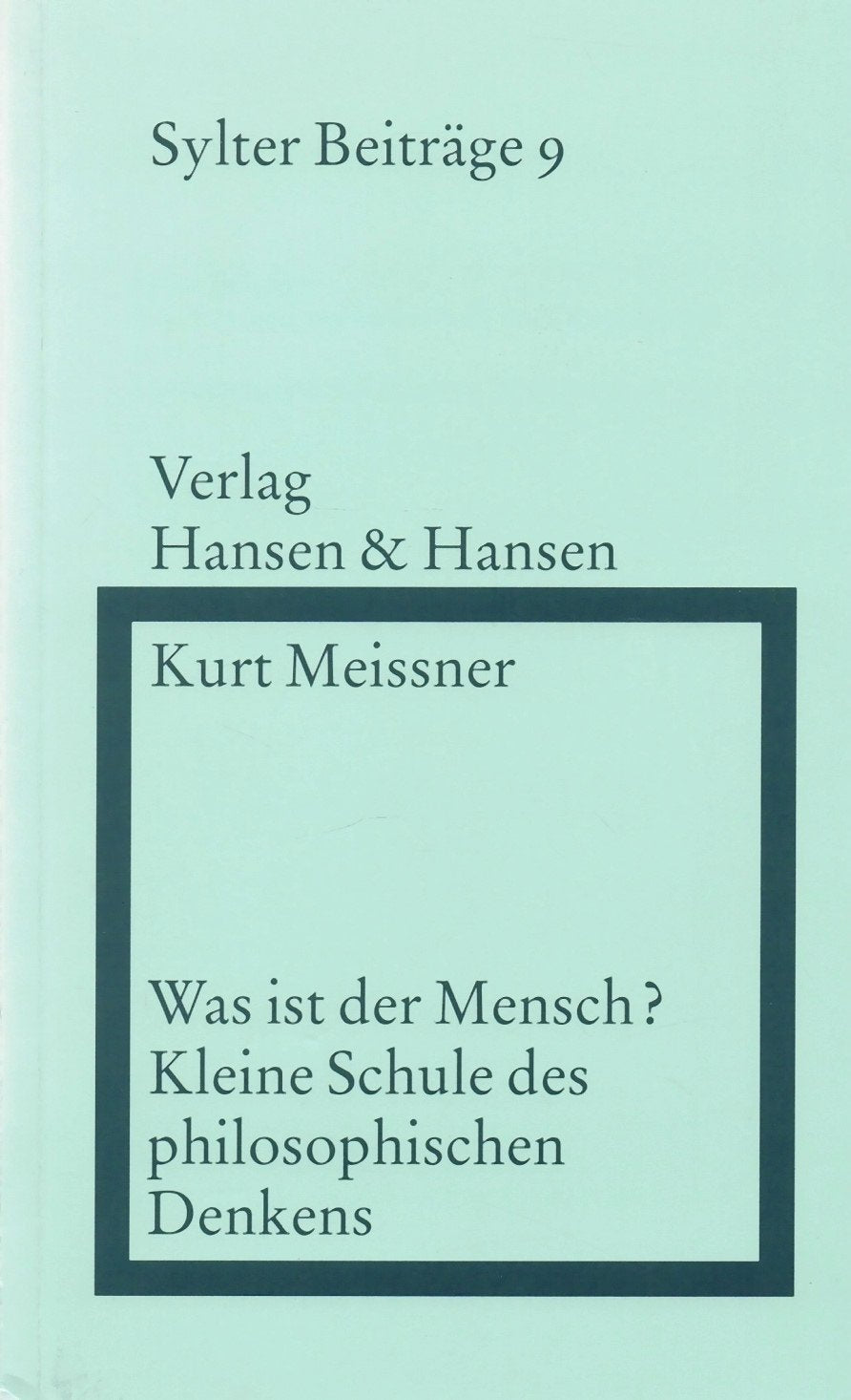 Sylter Beitrage 9 - Was ist der Mensch? Kleine Schule des philosophischen Denkens Philosophy