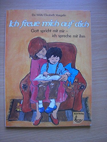 Ich freue mich auf dich. Gott spricht mit mir - ich spreche mit ihm. Eine Anleitung für Kinder im Vorschulalter Books