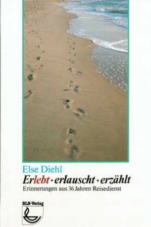 Erlebt. Erlauscht. Erzählt. Erinnerungen aus 36 Jahren Reisedienst Memories