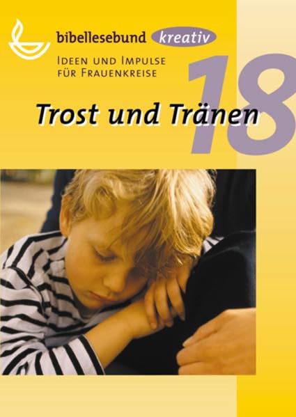 Trost und Tränen: Ideen und Impulse für Frauenkreise (kreativ - Ideen und Impulse für Frauenkreise) Religion & Esotericism