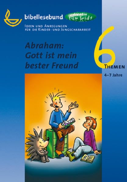 Abraham: Gott ist mein bester Freund: Ideen und Anregungen für die Kinder- und Jungschararbeit book