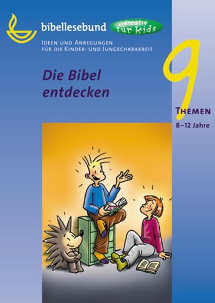 Die Bibel entdecken: Ideen und Anregungen für die Kinder- und Jungschararbeit (kreativ für kids - Themen) Religion & Esotericism