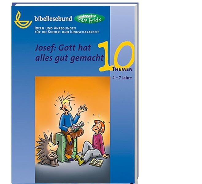 Josef: Gott hat alles gut gemacht: Ideen und Anregungen für die Kinder- und Jungschararbeit (kreativ für kids - Themen) book
