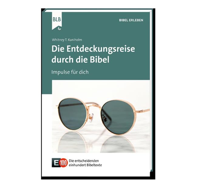 Impulse für dich: Die Entdeckungsreise durch die Bibel (E100: Die entscheidenden einhundert Bibeltexte) Religion & Esotericism