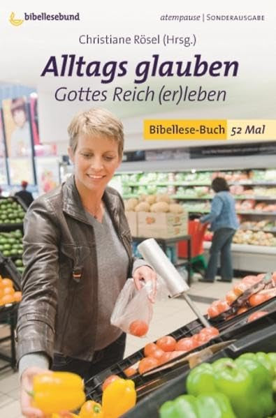 Alltags glauben: Gottes Reich (er)leben Religion & Esotericism