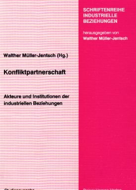 Konfliktpartnerschaft: Akteure und Institutionen der industriellen Beziehungen (Schriftenreihe Industrielle Beziehungen) Law
