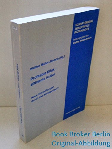 Profitable Ethik, effiziente Kultur? Neue Sinnstiftungen durch das Management? (Schriftenreihe Industrielle Beziehungen) Law