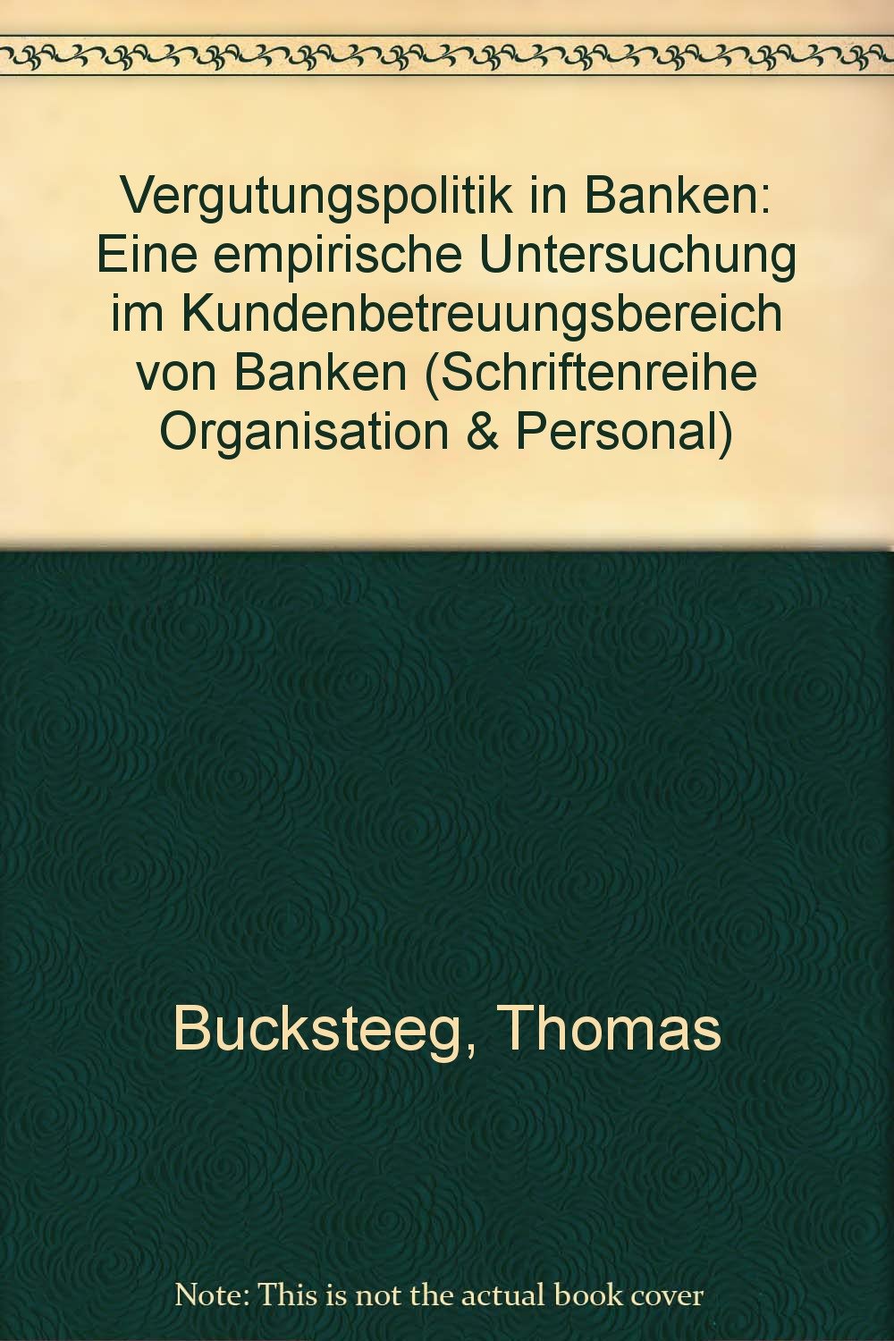 Vergütungspolitik in Banken: Eine empirische Untersuchung im Kundenbetreuungsbereich von Banken book