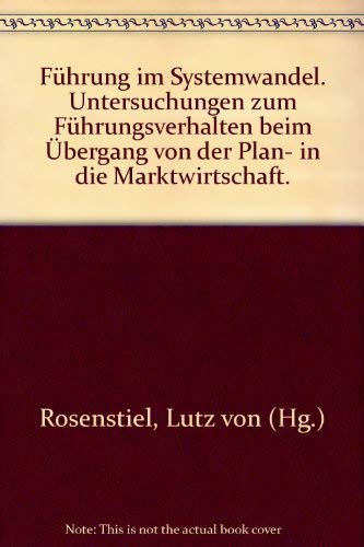 Führung im Systemwandel: Untersuchungen zum Führungsverhalten beim Übergang von der Plan- in die Marktwirtschaft Law