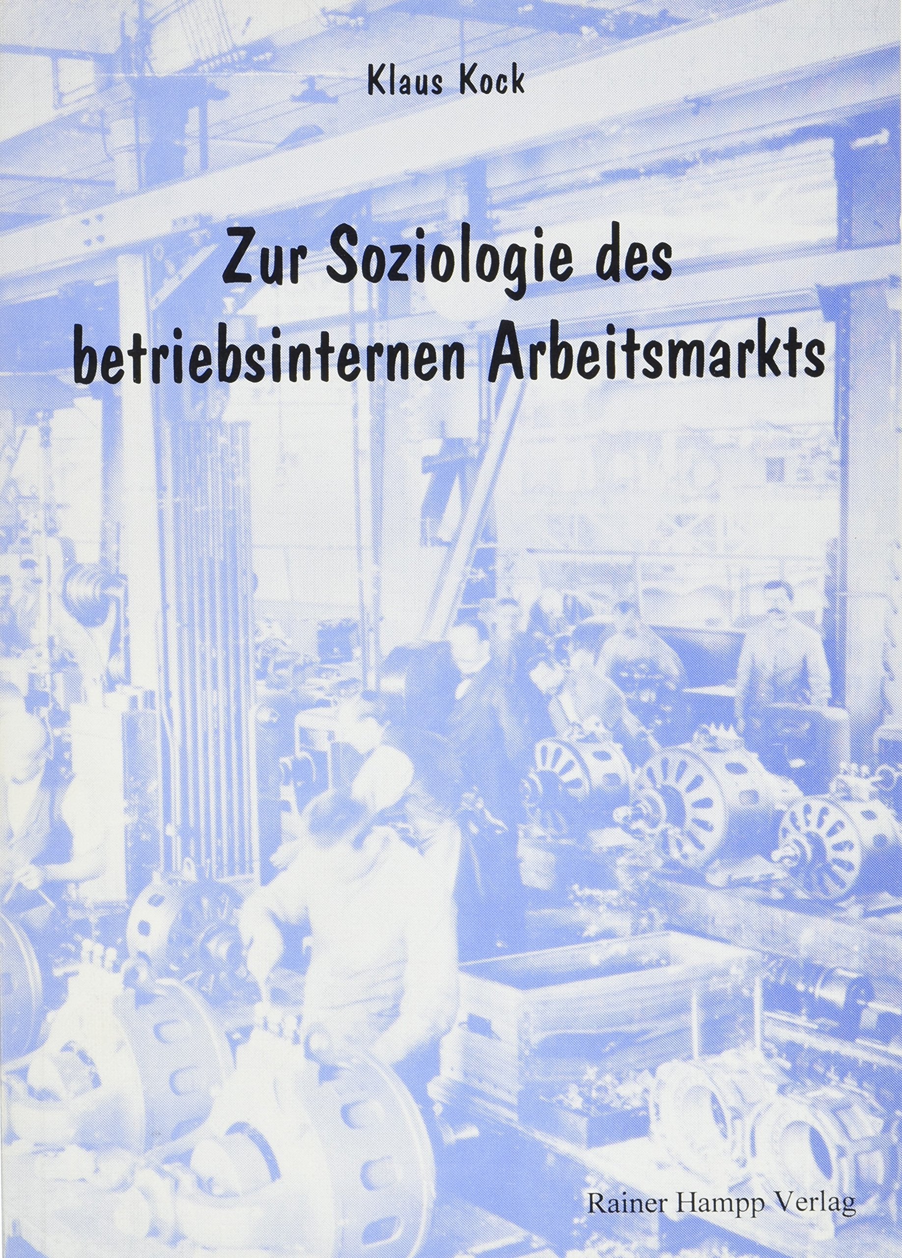 Zur Soziologie des betriebsinternen Arbeitsmarkts: Diss.. Law