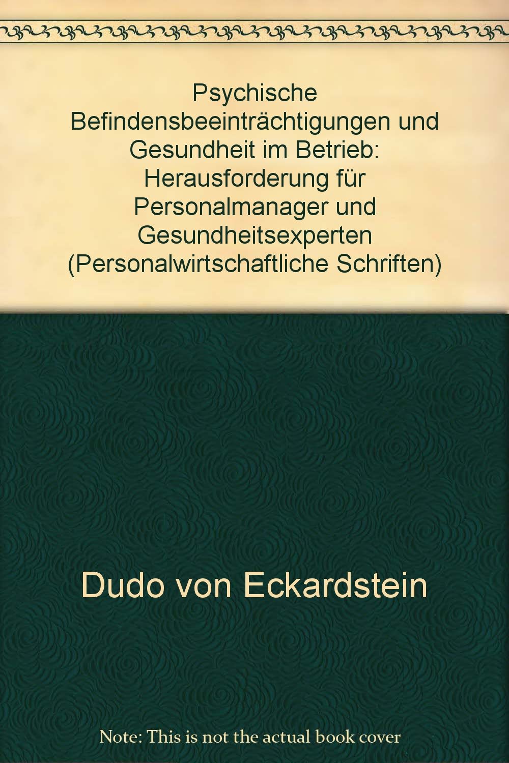 Psychische Befindensbeeinträchtigung und Gesundheit im Betrieb: Herausforderungen für Personalmanager und Gesundheitsexperten (Personalwirtschaftliche Schriften) Law