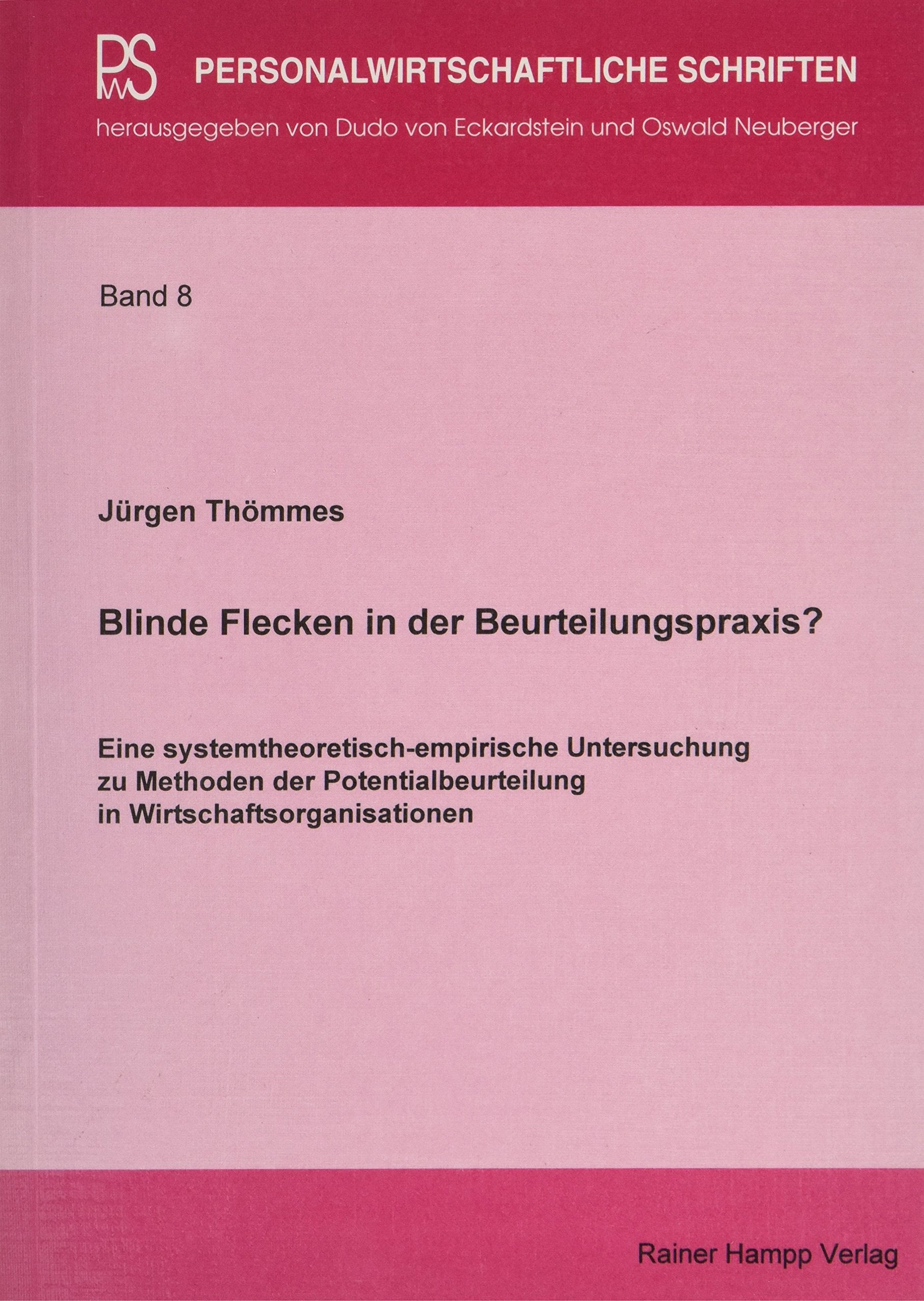 Blinde Flecken in der Beurteilungspraxis?: Eine systemtheoretisch-empirische Untersuchung zu Methoden der Potentialbeurteilung in Wirtschaftsorganisationen (Personalwirtschaftliche Schriften) Law